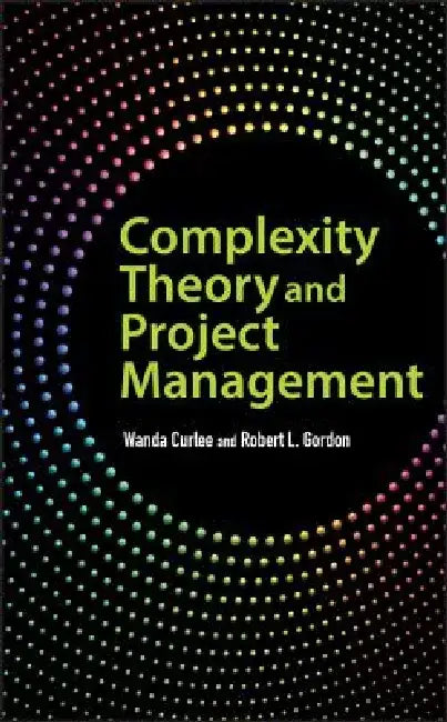 Complexity Theory and Project Management by Wanda Curlee