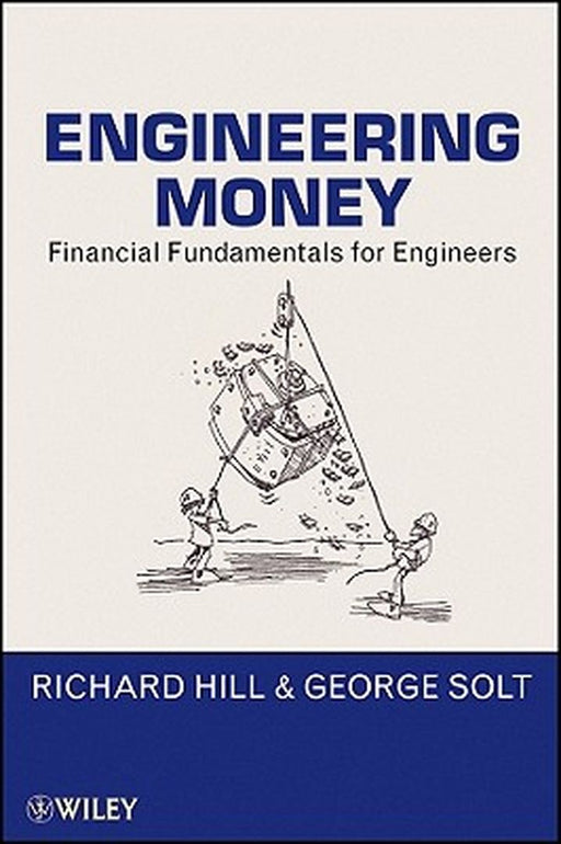 Engineering Money: Financial Fundamentals for Engineers by Richard Hill
