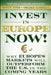 Invest in Europe Now!: Why Europe's Markets Will Outperform the Us in the Coming Years by David R. Kotok