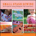 Small Stash Sewing: 24 Projects Using Designer Fat Quarters by Melissa Averinos