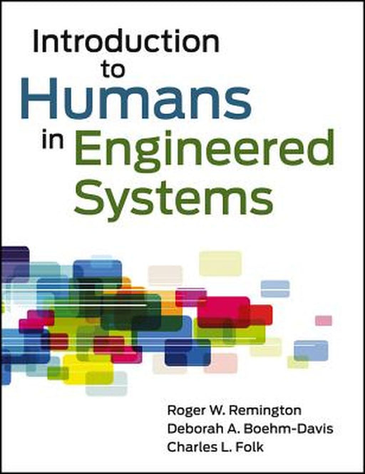 Introduction to Humans in Engineered Systems by Roger Remington