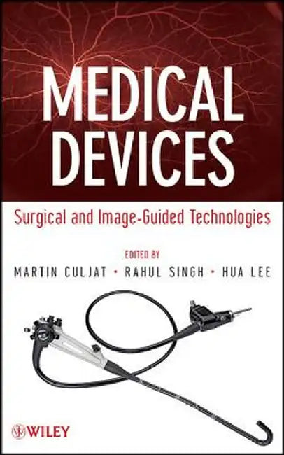 Medical Devices: Surgical and Image-Guided Technologies by Martin Culjat