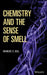 Chemistry and the Sense of Smell by Charles S. Sell