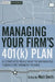 Managing Your Firm's 401(k) Plan: A Complete Roadmap to Managing Today's Retirement Plans by Matthew X. Smith