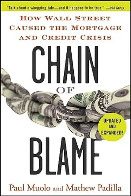 Chain of Blame: How Wall Street Caused the Mortgage and Credit Crisis by Paul Muolo