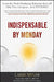 Indispensable by Monday: Learn the Profit-Producing Behaviors That Will Help Your Company... and Yourself by Larry Myler