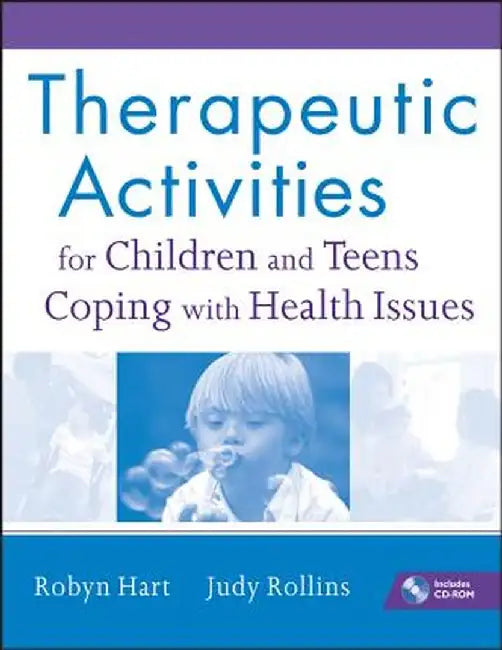 Therapeutic Activities for Children and Teens Coping with Health Issues [With CDROM] by Robyn Hart