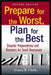 Prepare for the Worst, Plan for the Best: Disaster Preparedness and Recovery for Small Businesses by Donna R. Childs