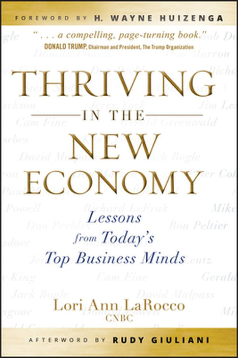 Thriving in the New Economy: Lessons from Today's Top Business Minds by Lori Ann Larocco