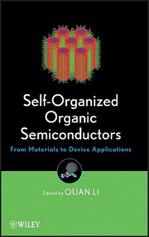 Self-Organized Organic Semiconductors: Theory, Construction and Management by Quan Li
