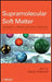 Supramolecular Soft Matter: Applications in Materials and Organic Electronics by Takashi Nakanishi