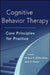 Cognitive Behavior Therapy: Core Principles for Practice by William T. O'Donohue