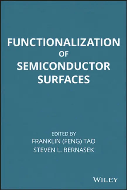 Functionalization Of Semiconductor Surfaces by Feng Tao, Steven Bernasek