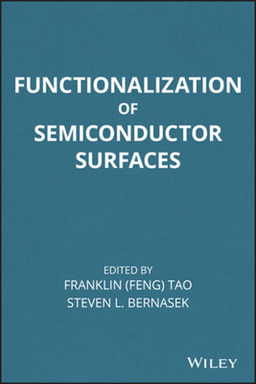 Functionalization Of Semiconductor Surfaces by Feng Tao, Steven Bernasek