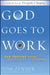 God Goes to Work: New Thought Paths to Prosperity and Profits by Tom Zender