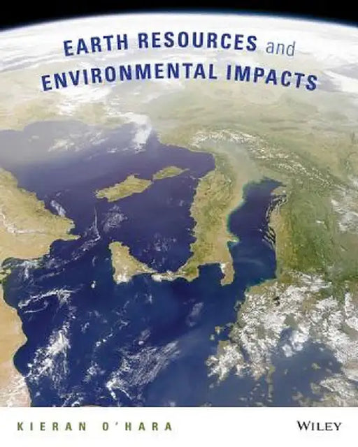 Earth Resources and Environmental Impacts by Kieran D. O'Hara