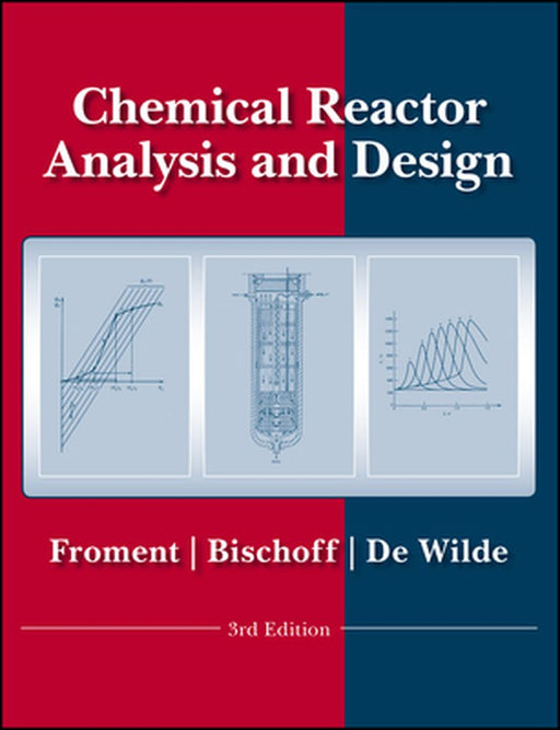 Chemical Reactor Analysis and Design by Gilbert F. Froment
