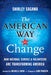 The American Way to Change: How National Service & Volunteers Are Transforming America by Shirley Sagawa