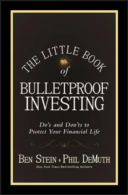 The Little Book of Bulletproof Investing: Do's and Don'ts to Protect Your Financial Life by Stein, Ben