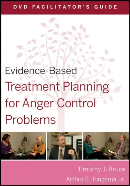 Evidence-Based Treatment Planning for Anger Control Problems Facilitator's Guide by Timothy J. Bruce, David J. Berghuis