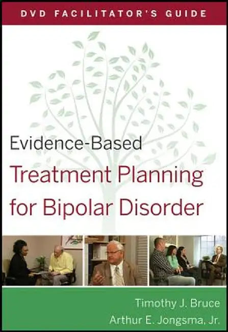 Evidence-Based Treatment Planning for Bipolar Disorder Facilitator's Guide by Timothy J. Bruce
