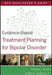 Evidence-Based Treatment Planning for Bipolar Disorder Facilitator's Guide by Timothy J. Bruce