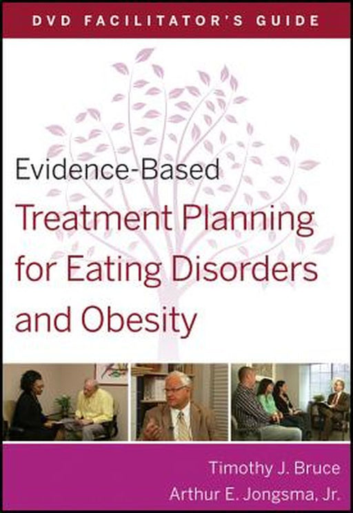 Evidence-Based Treatment Planning for Eating Disorders and Obesity Facilitator?s Guide by Timothy J. Bruce