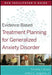 Evidence-Based Treatment Planning for Generalized Anxiety Disorder Facilitator's Guide by Arthur E. Jongsma