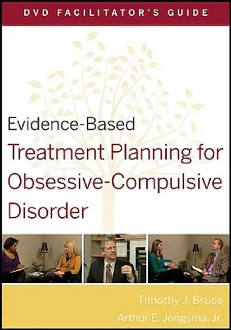 Evidence-Based Treatment Planning for Obsessive-Compulsive Disorder Facilitator's Guide by Timothy J. Bruce