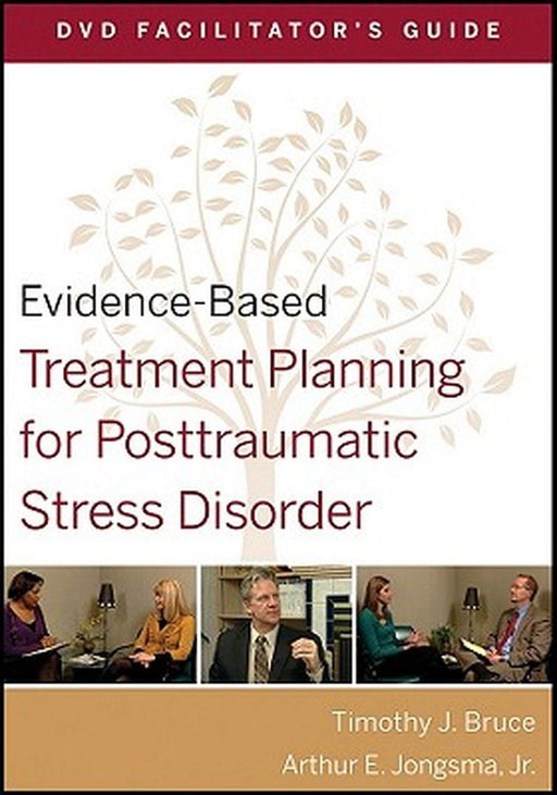Evidence-Based Treatment Planning for Posttraumatic Stress Disorder Facilitator's Guide by Timothy J. Bruce