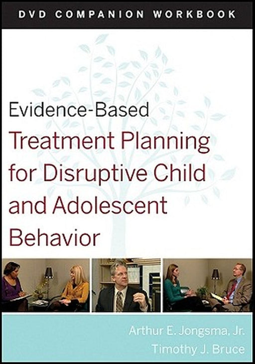 Evidence-Based Treatment Planning for Disruptive Child and Adolescent Behavior, Companion Workbook by Arthur E. Jongsma