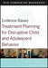 Evidence-Based Treatment Planning for Disruptive Child and Adolescent Behavior, Companion Workbook by Arthur E. Jongsma