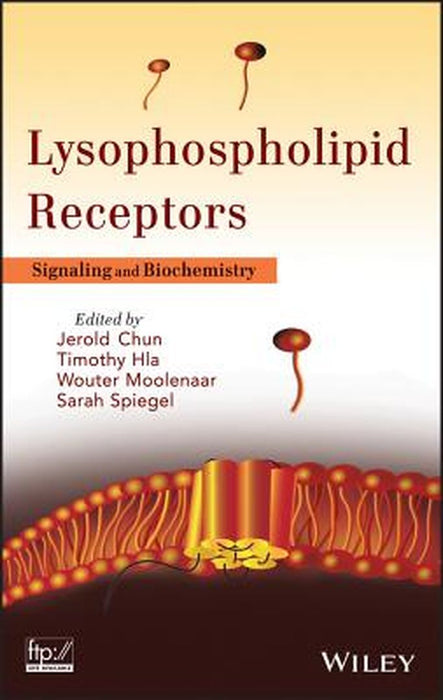 Lysophospholipid Receptors: Signaling and Biochemistry by Jerold Chun, Timothy Hla, Sarah Spiegel