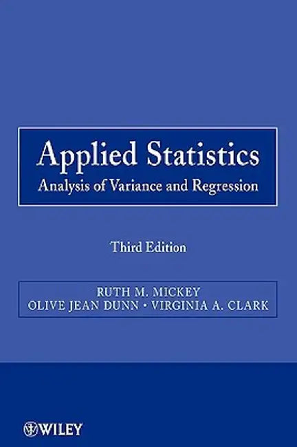 Applied Statistics: Analysis of Variance and Regression by Ruth M. Mickey