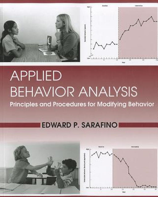 Applied Behavior Analysis: Principles and Procedures in Modifying Behavior by Edward P. Sarafino