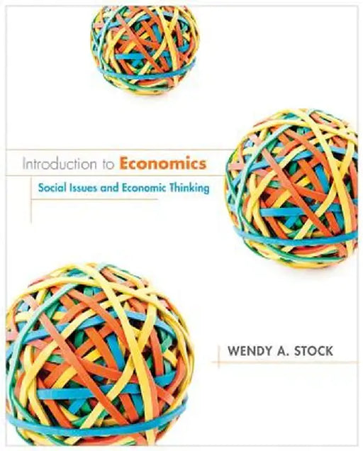 Introduction to Economics: Social Issues and Economic Thinking by Wendy A. Stock