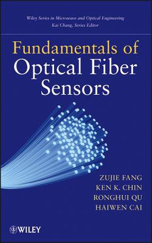 Fundamentals of Optical Fiber Sensors by Zujie Fang