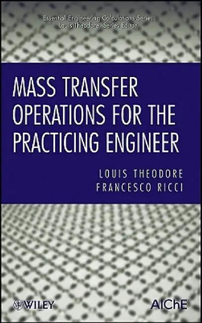 Mass Transfer Operations for the Practicing Engineer by Louis Theodore