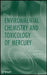 Environmental Chemistry and Toxicology of Mercury by Guangliang Liu