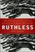 Ruthless: How Enraged Investors Reclaimed Their Investments and Beat Wall Street by Phil Trupp