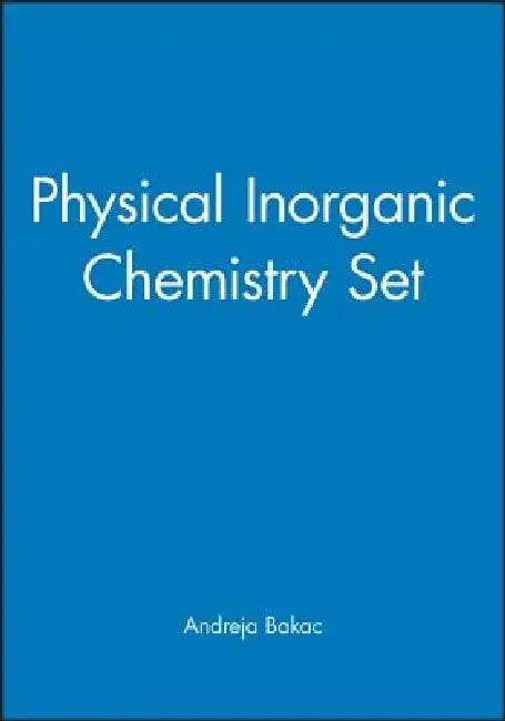Physical Inorganic Chemistry Set by Andreja Bakac