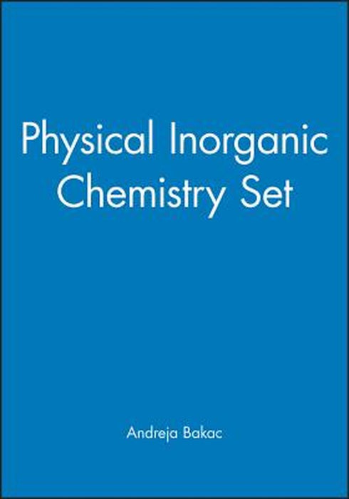 Physical Inorganic Chemistry Set by Andreja Bakac