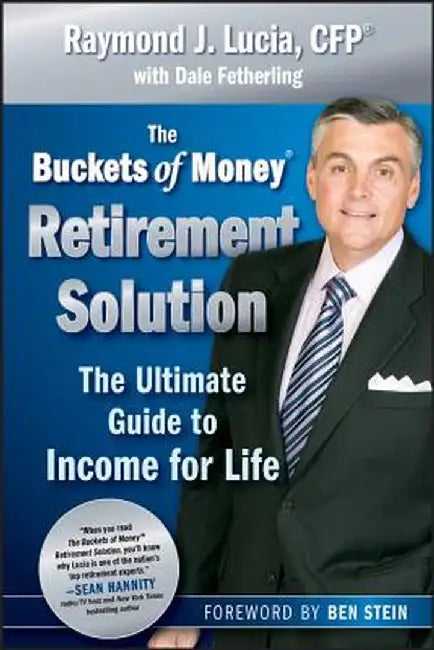 The Buckets of Money Retirement Solution: The Ultimate Guide to Income for Life by Raymond J. Lucia