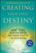 Creating Your Own Destiny: How to Get Exactly What You Want Out of Life and Work by Patrick Snow