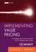 Implementing Value Pricing: A Radical Business Model for Professional Firms by Ronald J. Baker