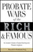 Probate Wars of the Rich and Famous: An Insider's Guide to Estate Planning and Probate Litigation by Russell J. Fishkind