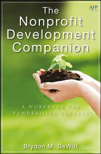 The Nonprofit Development Companion: A Workbook for Fundraising Success by Brydon M. DeWitt