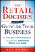 The Retail Doctor's Guide to Growing Your Business: A Step-By-Step Approach to Quickly Diagnose, Treat, and Cure by Bob Phibbs