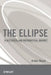 The Ellipse: A Historical and Mathematical Journey by Arthur Mazer