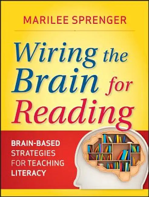 Wiring the Brain for Reading: Brain-Based Strategies for Teaching Literacy by Marilee B. Sprenger
